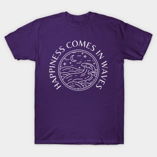 Happiness Comes in Waves T-Shirt